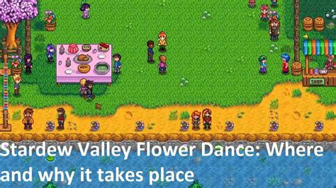 How to Get to the Flower Dance in Stardew Valley: A Comprehensive Guide Amidst Whimsical Countryside Festivities