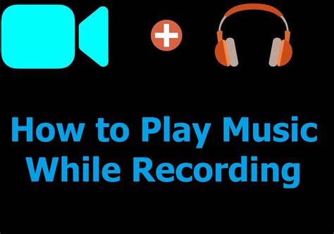 How to Play Music and Record Video: A Comprehensive Guide with Multiple Perspectives