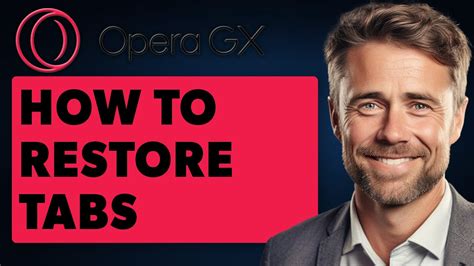 How to Restore Tabs on Opera GX: A Comprehensive Guide with Multiple Perspectives