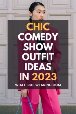 what should i wear to a comedy show? how to dress for a casual event